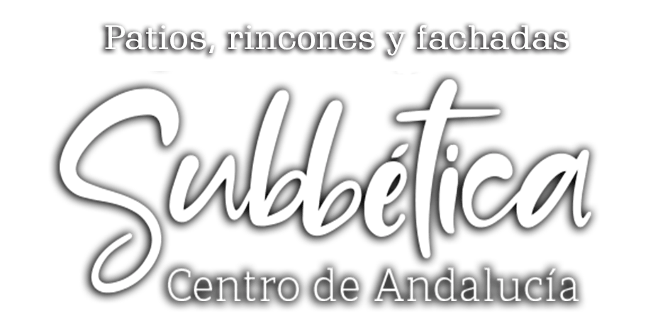 PATIOS, RINCONES Y FACHADAS. SUBBÉTICA CENTRO DE ANDALUCÍA